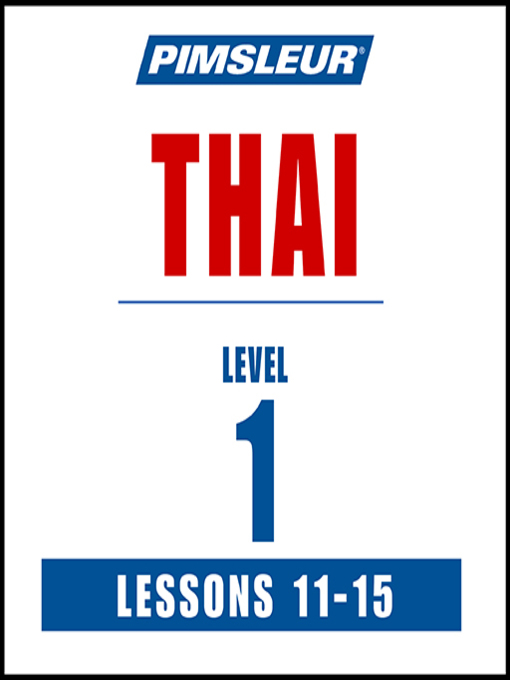 Title details for Pimsleur Thai Level 1 Lessons 11-15 by Pimsleur - Available